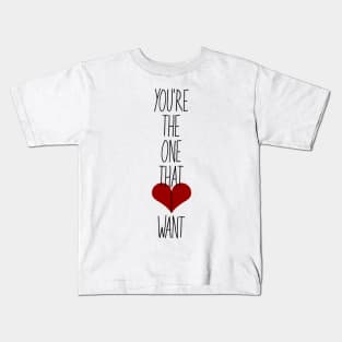 You're The One That I Want Kids T-Shirt